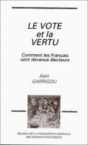 Couverture du livre « Le vote et la vertu. comment les francais sont devenus electeurs » de Garrigou A aux éditions Presses De Sciences Po