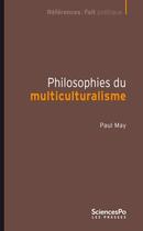 Couverture du livre « Philosophies du multiculturalisme » de Paul May aux éditions Presses De Sciences Po