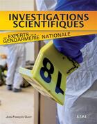 Couverture du livre « Investigations scientifiques ; les experts de la gendarmerie nationale » de Jean-Francois Guiot aux éditions Etai