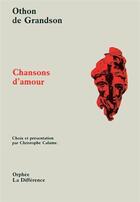 Couverture du livre « Chansons d'amour » de Othon De Grandson aux éditions La Difference