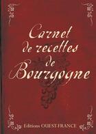 Couverture du livre « Carnet de recettes de Bourgogne » de Faivre/Le Cunff aux éditions Ouest France