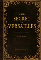 Couverture du livre « Guide secret de Versailles » de Olivier Mignon aux éditions Ouest France