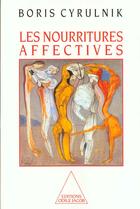 Couverture du livre « Les nourritures affectives » de Boris Cyrulnik aux éditions Odile Jacob