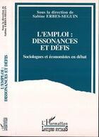 Couverture du livre « L'emploi, dissonances et defis - sociologues et economistes en debat » de  aux éditions L'harmattan