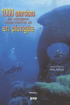 Couverture du livre « 1000 exercices en natation sous-marine et en plongée » de Jean-Pierre Malamas aux éditions Gap