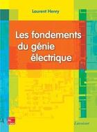 Couverture du livre « Les fondements du génie électrique » de Henry aux éditions Tec Et Doc