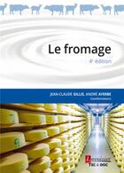 Couverture du livre « Le fromage (4e édition) » de Jean-Claude Gillis et Andre Ayerbe aux éditions Tec Et Doc