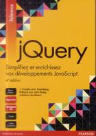 Couverture du livre « JQuery ; simplifiez et enrichissez vos développement JavaScript (4e édition) » de Jonathan Chaffer et Karl Swedberg aux éditions Pearson