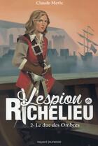 Couverture du livre « L'espion de Richelieu t.2 ; le duc des ombres » de Claude Merle aux éditions Bayard Jeunesse