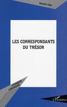 Couverture du livre « Les correspondants du tresor » de Elisabeth Vallet aux éditions L'harmattan