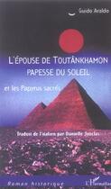 Couverture du livre « L'epouse de toutankhamon papesse du soleil - et les papyrus sacres » de Guido Araldo aux éditions L'harmattan