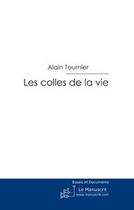 Couverture du livre « Les colles de la vie » de Tournier-A aux éditions Editions Le Manuscrit