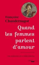 Couverture du livre « Quand les femmes parlent d'amour ; une anthologie de la poésie feminine » de Francoise Chandernagor aux éditions Cherche Midi