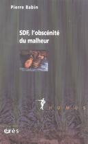 Couverture du livre « Sdf, l'obscenite du malheur » de Pierre Babin aux éditions Eres