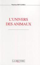 Couverture du livre « L'univers des animaux » de Patricia Benadiba aux éditions La Bruyere