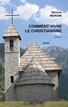 Couverture du livre « Comment vivre le christianisme t.3 » de Simone Moroni aux éditions La Bruyere