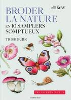 Couverture du livre « Broder la nature en 10 samplers somptueux » de Trish Burr aux éditions De Saxe