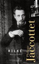 Couverture du livre « Rilke : monographie » de Philippe Jaccottet aux éditions Points