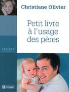 Couverture du livre « Petit livre a l'usage des pere » de Olivier Christiane aux éditions Editions De L'homme