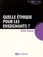 Couverture du livre « Quelle ethique pour les enseignants » de Prairat aux éditions De Boeck