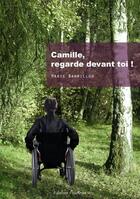 Couverture du livre « Camille, regarde devant toi ! » de Marie Barrillon aux éditions Praelego