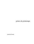 Couverture du livre « Polars de printemps » de Antoine Boute aux éditions Publie.net