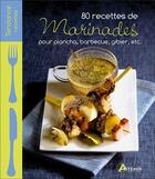 Couverture du livre « 80 recettes de marinades ; pour plancha, barbecue, gibier, etc. » de  aux éditions Artemis