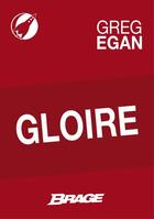 Couverture du livre « Gloire » de Greg Egan aux éditions Brage
