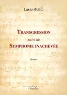 Couverture du livre « Transgression ; symphonie inachevée » de Laslo Huic aux éditions Persee