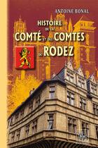 Couverture du livre « Histoire du comté et des comtes de Rodez » de Antoine Bonal aux éditions Editions Des Regionalismes