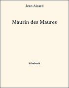 Couverture du livre « Maurin des Maures » de Jean Aicard aux éditions Bibebook