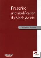 Couverture du livre « Prescrire une modification du mode de vie » de Jean-Pierre Benezech aux éditions Sauramps Medical