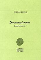 Couverture du livre « Lhommequicompte, journal un peu vrai » de Isabelle Pincon aux éditions Cheyne