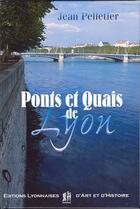 Couverture du livre « Ponts et quais de Lyon » de Jean Pelletier aux éditions Elah