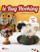 Couverture du livre « Le rug hooking » de Veronique Chaumat aux éditions Editions Carpentier