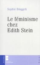 Couverture du livre « Le féminisme chez Edith Stein » de Binggeli Sophie aux éditions Parole Et Silence
