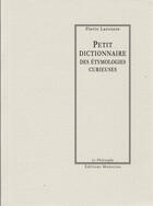 Couverture du livre « Petit dictionnaire des étymologies curieuses » de Pierre Larousse aux éditions Manucius