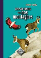 Couverture du livre « Simples récits de nos montagnes » de Oscar Casin aux éditions Editions Des Regionalismes