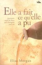 Couverture du livre « Elle a fait ce qu'elle a pu ; quelques mots de Jésus qui changent une vie » de Elisa Morgan aux éditions Vida