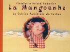 Couverture du livre « La mangounhe ; la cuisine familiale du cochon » de Roland Sabatier et Claudine Sabatier aux éditions Creer