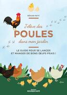 Couverture du livre « J'élève des poules dans mon jardin : le guide pour se lancer et manger de bons oeufs frais ! » de Gerard Petit aux éditions Mosaique Sante