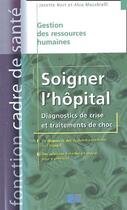 Couverture du livre « Soigner l'hôpital ; diagnostics de crise et traitements de choc » de Hart aux éditions Lamarre
