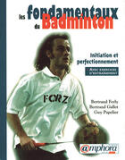 Couverture du livre « Les Fondamentaux Du Badminton » de Bertrand Ferly et Bertrand Gallet et Guy Papelier aux éditions Amphora