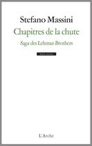 Couverture du livre « Chapitres de la chute ; saga des Lehman brothers » de Stefano Massini aux éditions L'arche