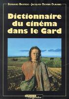 Couverture du livre « Dictionnaire du cinema dans le gard » de Bastide/Durand aux éditions Nouvelles Presses Du Languedoc