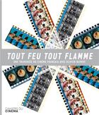 Couverture du livre « Tout feu, tout flamme ; une traversée du cinéma français » de Olivier Barrot aux éditions Cahiers Du Cinema