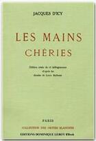 Couverture du livre « Les mains chéries » de Jacques D' Icy aux éditions Dominique Leroy