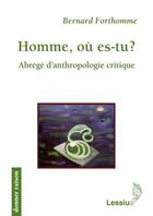 Couverture du livre « Homme, où es-tu ? abrégé d'anthropologie crtique » de Bernard Forthomme aux éditions Lessius