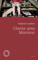 Couverture du livre « Charlot aime monsieur ; ensemble » de Stephane Lambert aux éditions Espace Nord