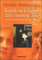 Couverture du livre « Regards sur la femme dans l'oeuvre de Zola ; ses représentations de l'encre à l'écran » de Gael Bellalou aux éditions Presses Du Midi